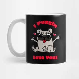 I Puggin Love You! Mug